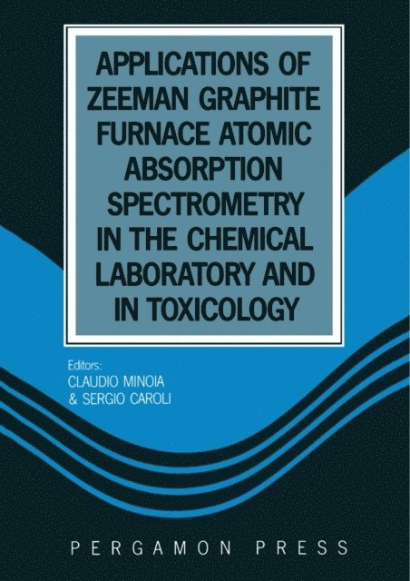 S. Caroli, C. Minoia - Applications of Zeeman Graphite Furnace Atomic Absorption Spectrometry in the Chemical Laboratory and in Toxicology, E-bok