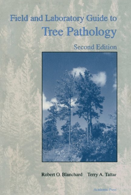 Terry A. Tattar, Robert O. Blanchard - Field and Laboratory Guide to Tree Pathology, E-bok