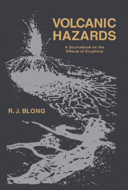 R. J. Blong - Volcanic Hazards, E-bok