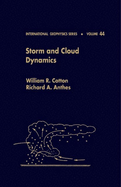Richard A. Anthes, William R. Cotton, Renata Dmowska - Storm and Cloud Dynamics, E-bok