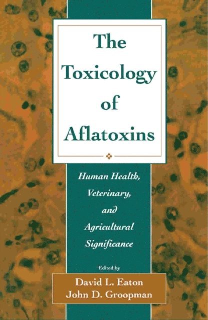 John D. Groopman, David L. Eaton - Toxicology of Aflatoxins, E-bok
