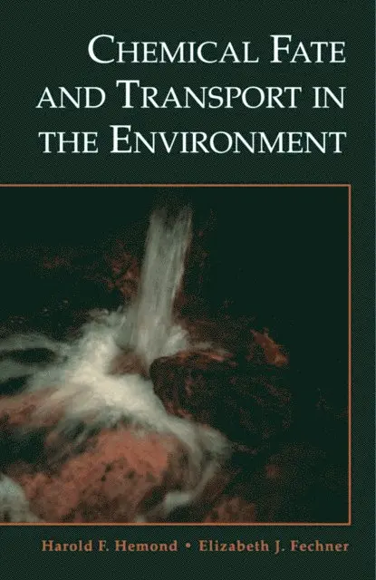 Elizabeth J. Fechner, Harold F. Hemond - Chemical Fate and Transport in the Environment, E-bok. Tillgänglighet: Lägg i varukorg