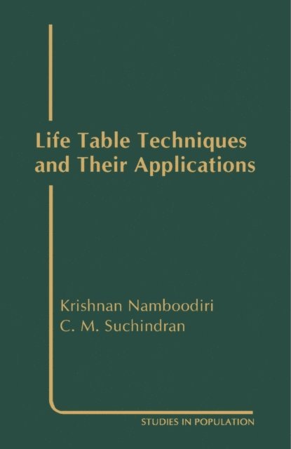 C. M. Suchindran, Krishnan Namboodiri, H. H. Winsborough - Life Table Techniques and Their Applications, E-bok