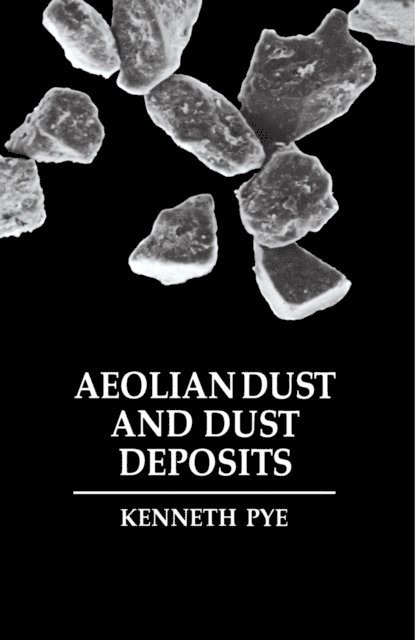 Kenneth Pye - Aeolian Dust and Dust Deposits, E-bok