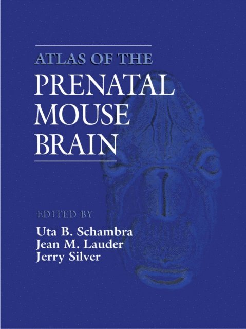 Jerry Silver, Uta B. Schambra - Atlas of the Prenatal Mouse Brain, E-bok