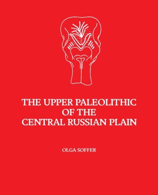 Olga Soffer, Stuart Struever - Upper Paleolithic of the Central Russian Plain, E-bok