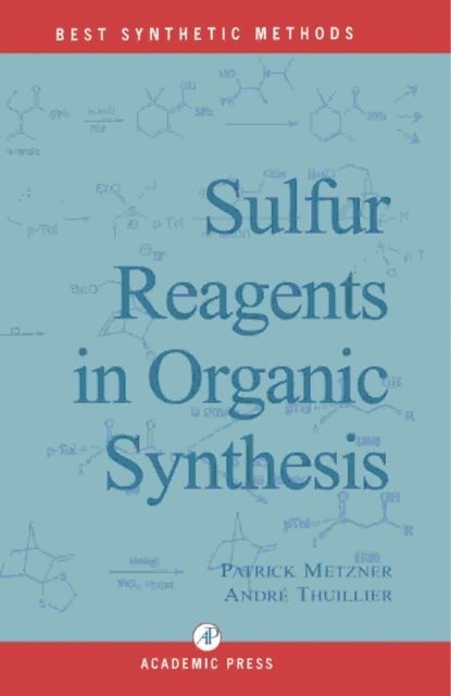 Andre Thuillier, Patrick Metzner, A. R. Katritzky - Sulfur Reagents in Organic Synthesis, E-bok