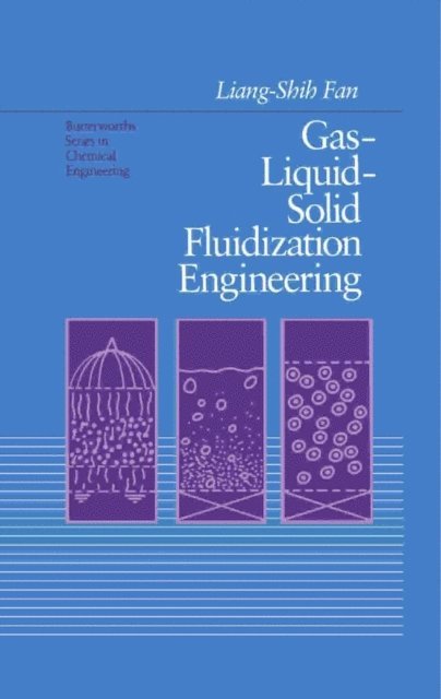 Liang-Shih Fan - Gas-Liquid-Solid Fluidization Engineering, E-bok
