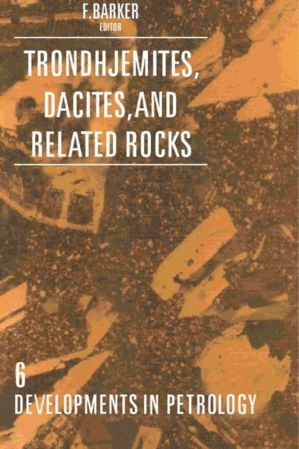 F. Barker - Trondhjemites, Dacites, and Related Rocks, E-bok