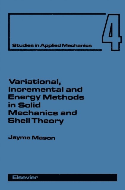 J. Mason - Variational, Incremental and Energy Methods in Solid Mechanics and Shell Theory, E-bok. Tillgänglighet: Lägg i varukorg