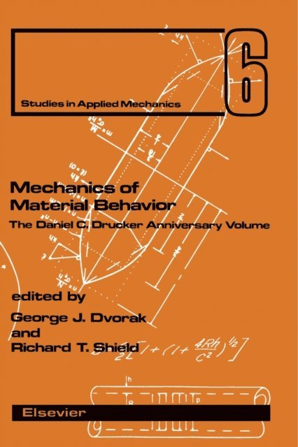 R.T. Shield, G.J. Dvorak - Mechanics of Material Behavior, E-bok