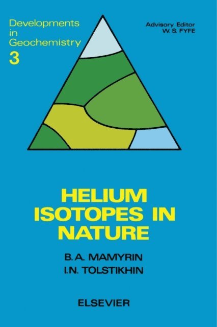 I.N. Tolstikhin, B.A. Mamyrin, W.S. Fyfe - Helium Isotopes in Nature, E-bok