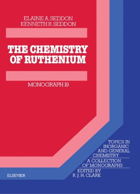 K.R. Seddon, E.A. Seddon, R. J. H. Clark - Chemistry of Ruthenium, E-bok