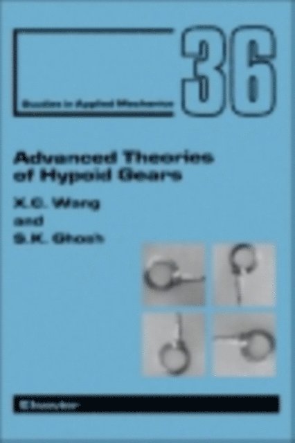 S.K. Ghosh, Xudong Wang - Advanced Theories of Hypoid Gears, E-bok