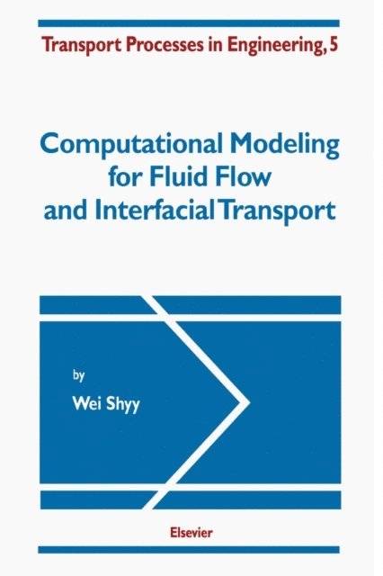 W. Shyy - Computational Modeling for Fluid Flow and Interfacial Transport, E-bok