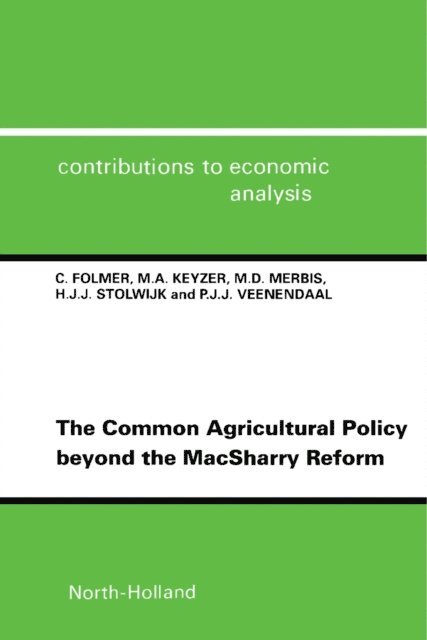 P.J.J. Veenendaal, H.J.J. Stolwijk, M.D. Merbis, M.A. Keyzer, C. Folmer, J. Tinbergen - Common Agricultural Policy beyond the MacSharry Reform, E-bok