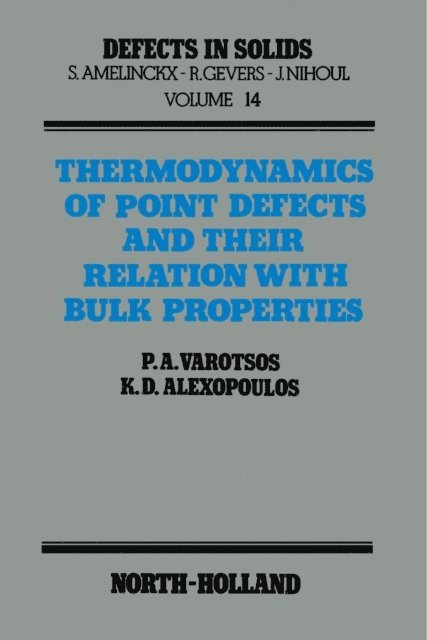 K.D. Alexopoulos, P.A. Varotsos, S Amelinckx - Thermodynamics of Point Defects and Their Relation with Bulk Properties, E-bok