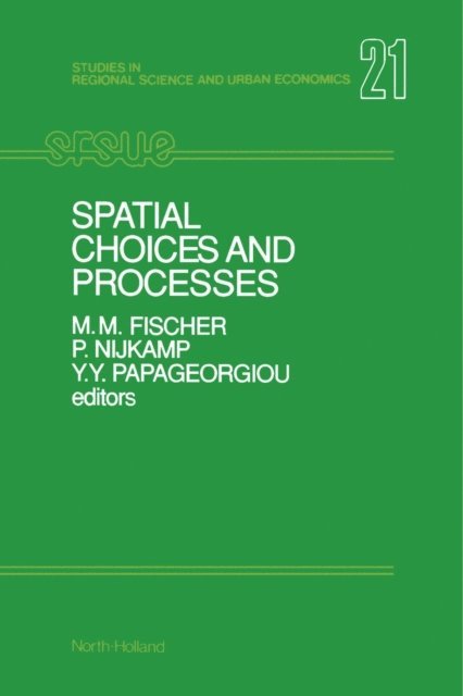 Y.Y. Papageorgiou, P. Nijkamp, M.M. Fischer - Spatial Choices and Processes, E-bok