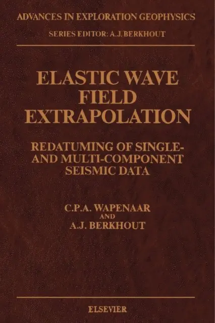 C.P.A. Wapenaar, A. J. Berkhout - Elastic Wave Field Extrapolation, E-bok. Tillgänglighet: Lägg i varukorg
