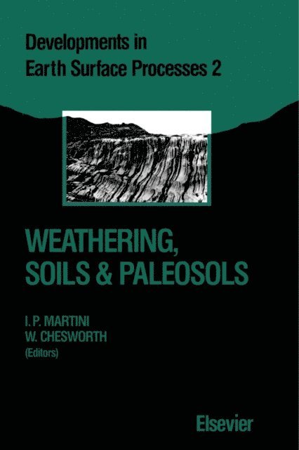 W. Chesworth, I.P. Martini - Weathering, Soils & Paleosols, E-bok
