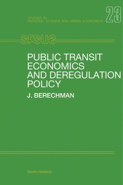 J. Berechman, L. Anselin - Public Transit Economics and Deregulation Policy, E-bok
