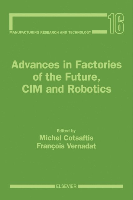 F. Vernadat, M. Cotsaftis - Advances in Factories of the Future, CIM and Robotics, E-bok