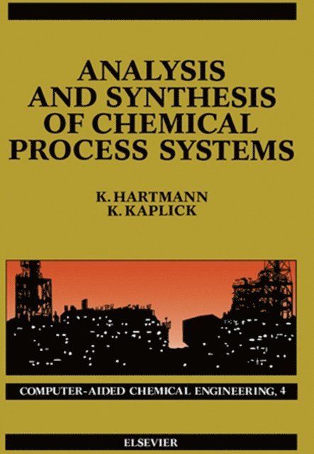 K. Kaplick, K. Hartmann, L.M. Rose - Analysis and Synthesis of Chemical Process Systems, E-bok