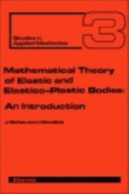I. Hlavacek, J. Necas - Mathematical Theory of Elastic and Elasto-Plastic Bodies, E-bok