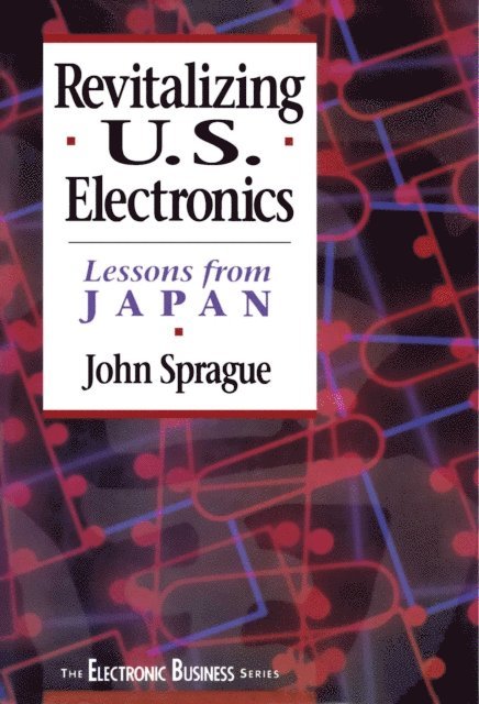 John Sprague - Revitalizing US Electronics, E-bok