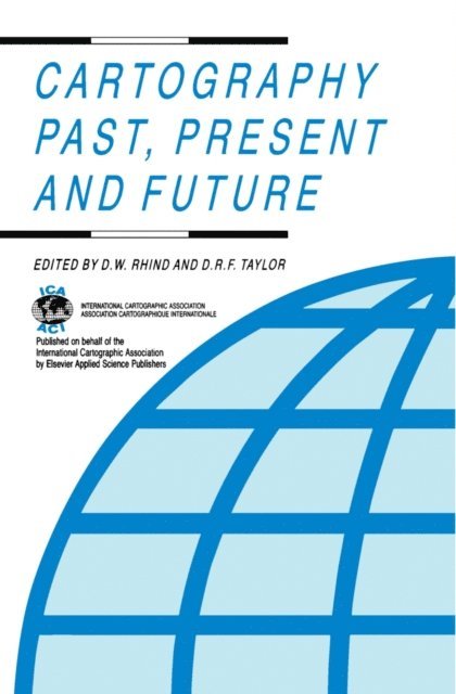 D.R. Fraser Taylor, D.W. Rhind - Cartography Past, Present and Future, E-bok