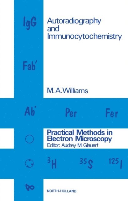 M.A. Williams, Audrey. M. Glauert - Autoradiography and Immunocytochemistry, E-bok