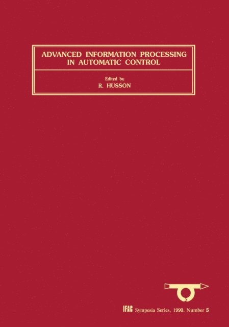 R. Husson - Advanced Information Processing in Automatic Control (AIPAC'89), E-bok