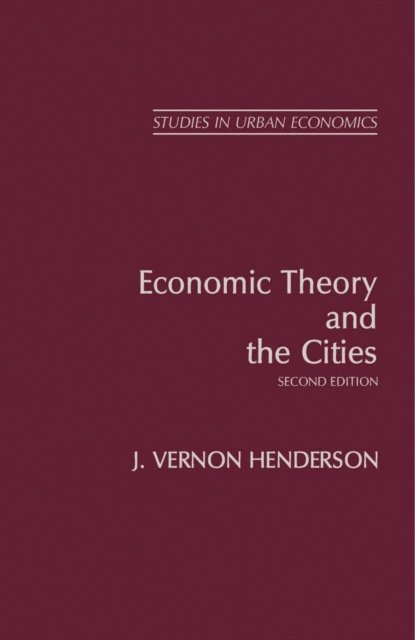 J. Vernon Henderson - Economic Theory and the Cities, E-bok