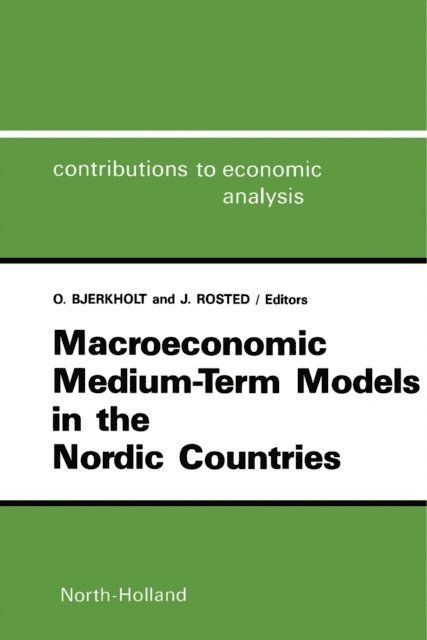 J. Rosted, O. Bjerkholt - Macroeconomic Medium-Term Models in the Nordic Countries, E-bok