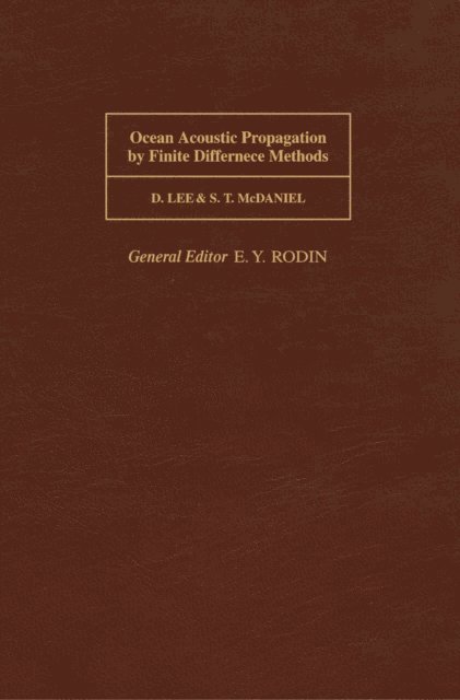 S.T. McDaniel, D. Lee - Ocean Acoustic Propagation by Finite Difference Methods, E-bok