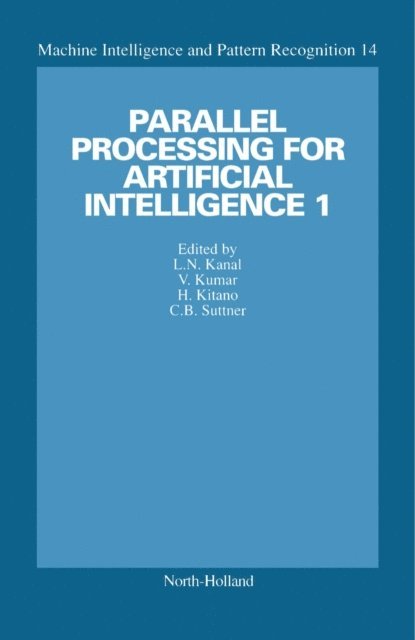 C.B. Suttner, V. Kumar, H. Kitano, L.N. Kanal - Parallel Processing for Artificial Intelligence 1, E-bok