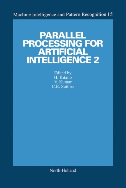 C.B. Suttner, H. Kitano, V. Kumar - Parallel Processing for Artificial Intelligence 2, E-bok