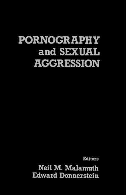 Neil M. Malamuth - Pornography and Sexual Aggression, E-bok