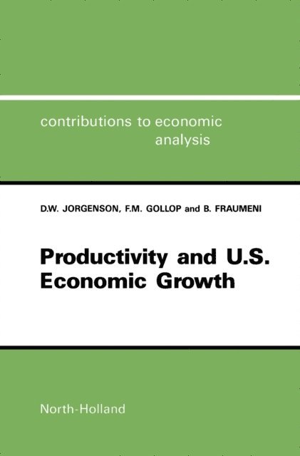 B. Fraumeni, F.M. Gollop, Dale Jorgenson - Productivity and U.S. Economic Growth, E-bok