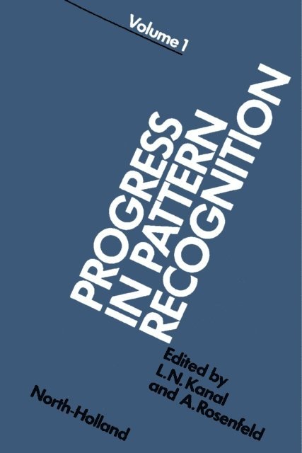 A. Rosenfeld, L.N. Kanal - Progress in Pattern Recognition 1, E-bok