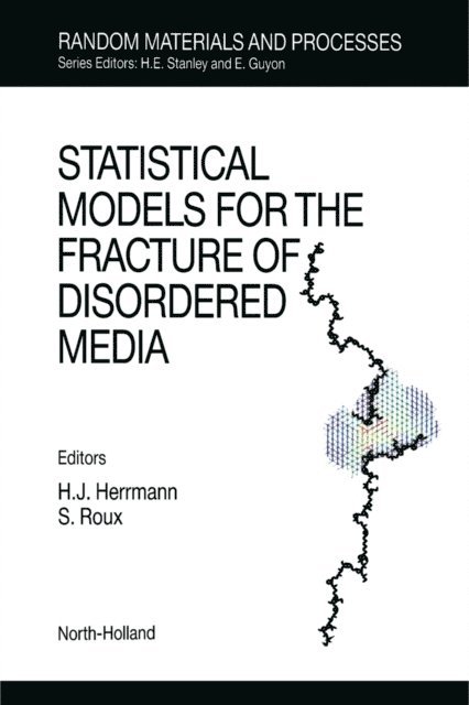 S. Roux, H.J. Herrmann - Statistical Models for the Fracture of Disordered Media, E-bok