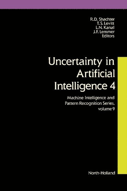 R.D. Shachter, J.F. Lemmer, L.N. Kanal, T.S. Levitt - Uncertainty in Artificial Intelligence 4, E-bok