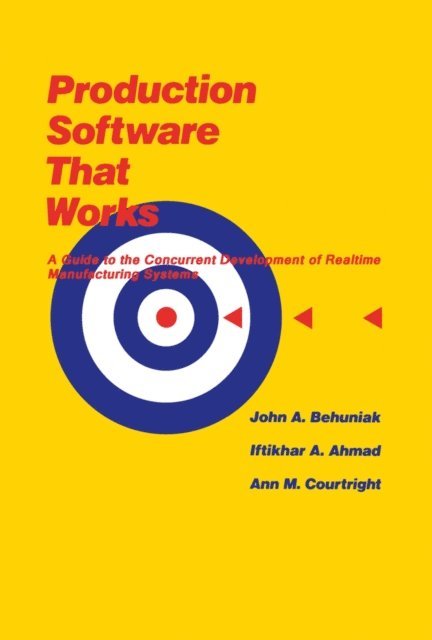 John Behuniak, Iftikhar Ahmad, Ann Courtright - Production Software That Works, E-bok