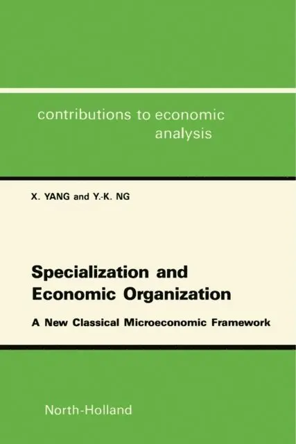 Y.-K. Ng, X. Yang - Specialization and Economic Organization, E-bok. Tillgänglighet: Lägg i varukorg