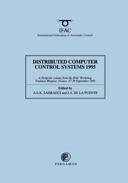 J.A. de la Puente, A.E.K. Sahraoui - Distributed Computer Control Systems 1995, E-bok