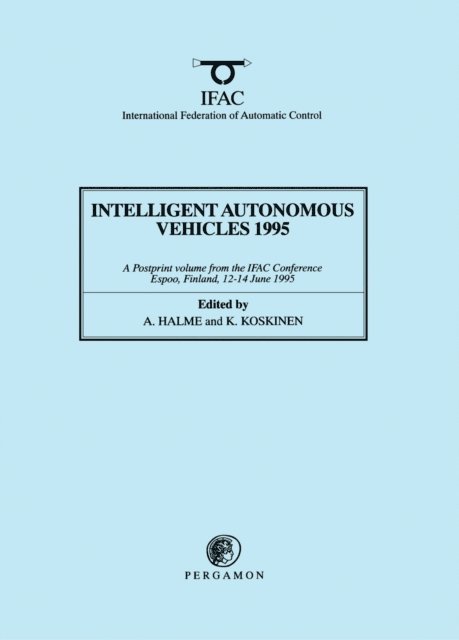 Aarne Halme, K. Koskinen - Intelligent Autonomous Vehicles 1995, E-bok