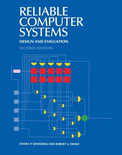 Robert Swarz, Daniel Siewiorek - Reliable Computer Systems, E-bok
