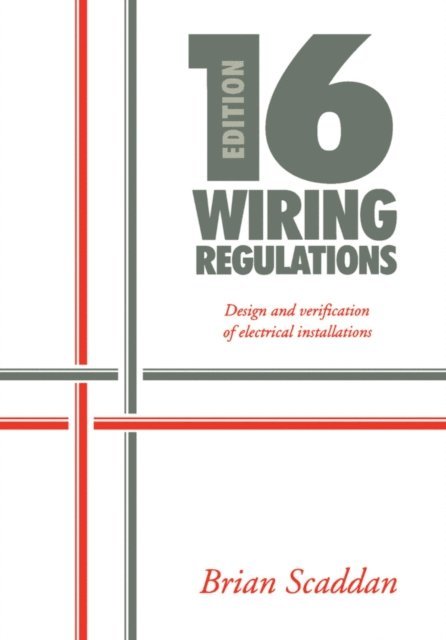 Brian Scaddan - 16th Edition IEE Wiring Regulations: Design and Verification of Electrical Installations, E-bok