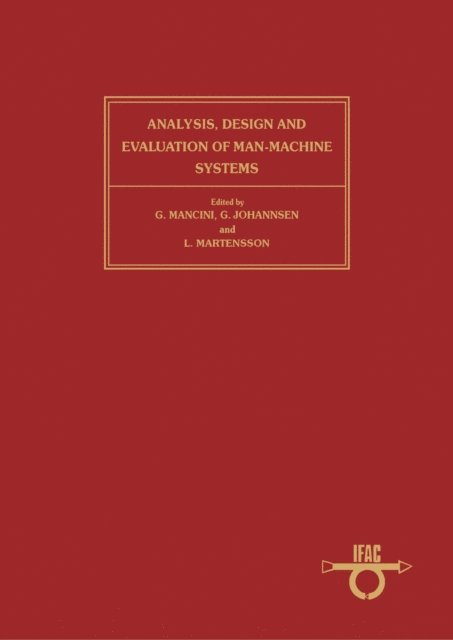 G. Johannsen, L. Martensson, G. Mancini - Analysis, Design & Evaluation of Man-Machine Systems, E-bok