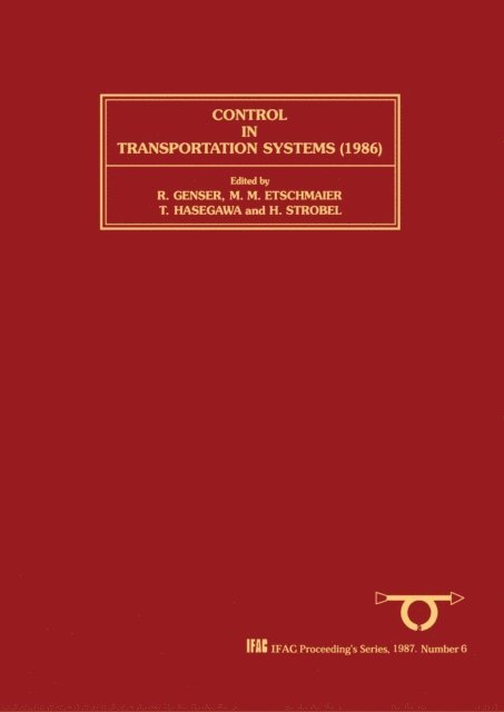 T. Hasegawa, R. Genser, H. Strobel, M.M. Etschmaier - Control in Transportation Systems 1986, E-bok